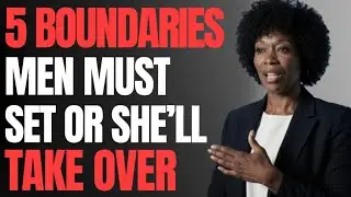5 Boundaries Men MUST Set Early or She'll Walk All Over You