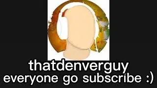 Random Shoutout #47 (thatdenverguy)