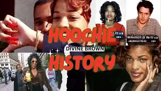Hoochie History |Divine Brown| Hugh Grant | Before Kim K | Made Millions After Scandal| 90s Tea