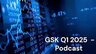 GSK Q1 2025 Earnings Results summary podcast &ndash; Stock & Business Insights