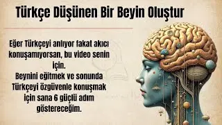 Türkçe Düşünen Bir Beyin || Bugün Konuşmaya Başla || Türkçeni Geliştir