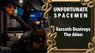 【Unfortunate Spacemen】Sarcoth Spaceman Destroys The Alien ► Nearly Has A Heart Attack