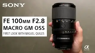 FE 100mm F2.8 Macro G Master OSS First Look with Miguel Quiles
