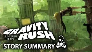 Gravity Rush &mdash; что вам нужно знать! (краткое содержание)