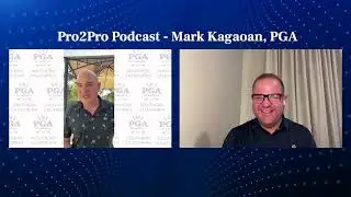 SCPGA Pro2Pro Podcast Episode #5 (Mark Kagaoan, PGA)