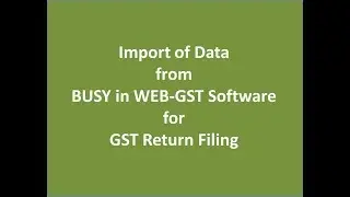 Import of Data from BUSY in WEB GST Software for GST Return Filing