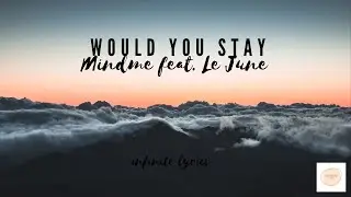 Would You Stay-Mindme feat. Le June (Lyric) | Vibe