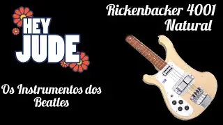 Banda HEY JUDE - Os instrumentos dos Beatles #8 -Rickenbacker 4001 (Natural)