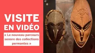 Exposition au musée du quai Branly : visite du parcours sonore des collections permanentes