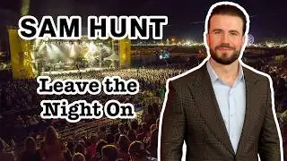 Sam Hunt - Leave the Night On LIVE