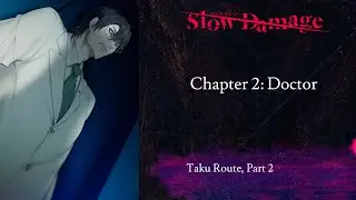 SLOW DAMAGE PLAYTHROUGH (NO COMMENTARY) | Chapter 2: Doctor (Taku Route) | Part 2