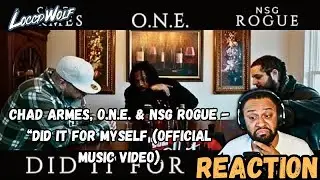 Chad Armes, O.N.E. & NSG Rogue - &ldquo;Did It For Myself (Official Music Video) Reaction