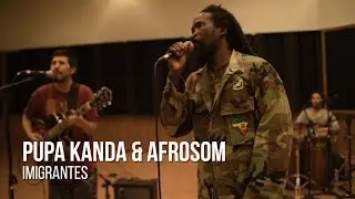 .0 Sessions: Pupa Kanda & Afrosom - Imigrantes