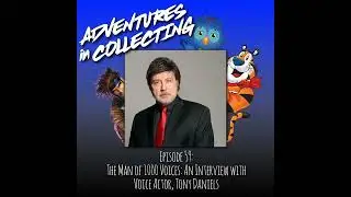The Man of 1,000 Voices: An Interview with Voice Actor Tony Daniels &ndash; Adventures in Collecting