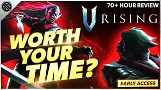 V Rising is WORTH Your Time - 70 Hour Early Access Review