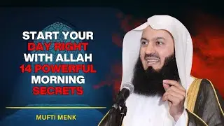 14 Morning Secrets for Success, Happiness & Faith | Mufti Menk Islamic Reminder