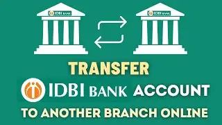 How To Transfer IDBI Bank Account To Another Branch Online From Mobile