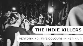 The Indie Killers - 3-Piece Indie, Rock & Pop Band - Five Colours in Her Hair - Entertainment Nation