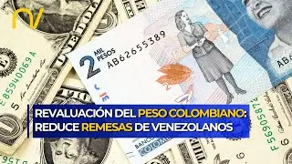 Expertos advierten: Revaluación del peso colombiano castiga remesas de venezolanos