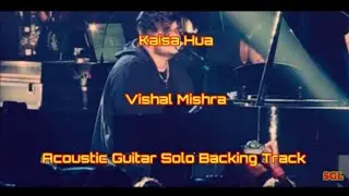 Kaisa Hua || Vishal Mishra || Kabir Singh || Acoustic Guitar Solo Backing Track