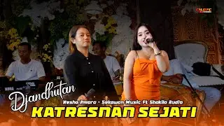 KATRESNAN SEJATI | Djandhut Sekawan Music Ft Shakila Audio
