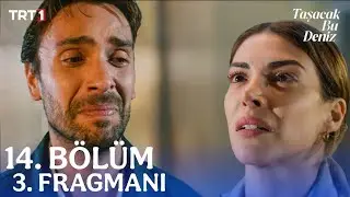 Taşacak Bu Deniz 14. Bölüm 3. Fragmanı