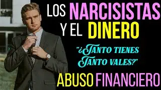 Los #Narcisistas y el #Dinero ¿Tanto tienes tanto vales? #AbusoFinanciero