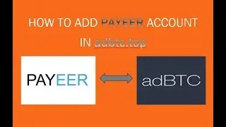 How to add Payeer account to adbtc.top?