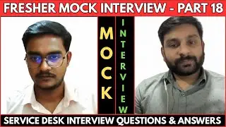 Fresher Service Desk Mock Interview Part -18 - Watch Now