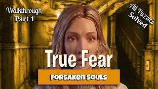 🔥 True Fear: Forsaken Souls - Full Game Walkthrough - Part 1