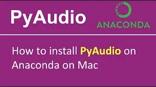 How to install Pyaudio library on Anaconda on Mac