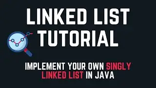 Linked List Tutorial in Java | Learn by doing: implement your own Singly Linked List