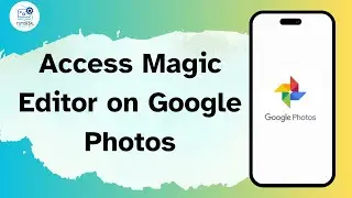 How to Access Magic Editor on Google Photos