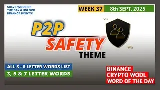 3, 5 & 7 + All Words 3-8 Letters | P2P Safety Theme | Binance Word of The Day Today Answer | 8 Sept