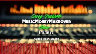 Sync Licensing 101 - Music Money Makeover EP.