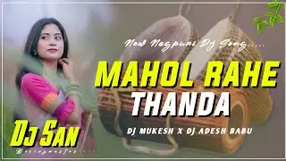 Mahol Rahe Thanda__Traditional Mandar Mix__New Nagpuri Dj Song 2026__Dj SAN BABU X Dj MUKESH