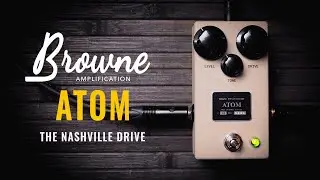 Browne Amplification ATOM (Nashville Drive) - Music & Demo by A. Barrero