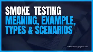 Sanity and smoke testing meaning?  Example, Types and Scenarios