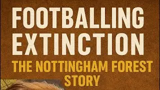 Footballing Extinction Stories: The Nottingham Forest Story #nottinghamforest #nffc #footballhistory