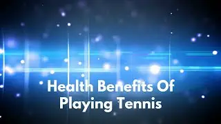 Health Benefits Of Playing Tennis