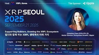 Supporting Builders, Growing the XRPL Ecosystem: Christina Chan - Ripple | XRP Seoul 2025