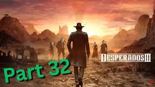 Desperados 3 I Part 32 I Dirt and Blood / Pier 9 / Frank / Devitt Goldmine