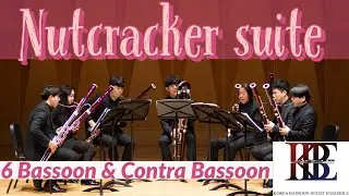 P.I.Tchaikovsky \ Nutcracker Suite 호두까기 인형 모음곡 \ Arr.KyuSun Pyo \ Korea Bassoon Solist Ensemble