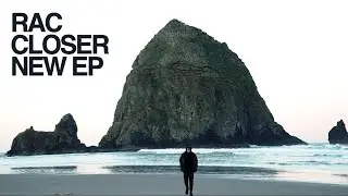 RAC - CLOSER ❍ NEW EP OUT MARCH 12
