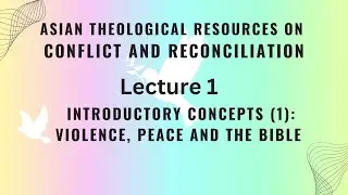 Lecture 1: Introductory Concepts (1): Violence, Peace and the Bible  (modified version)