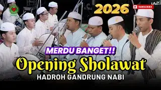 SPEKTAKULER !!! OPENING SHOLAWAT GANDRUNG NABI 2026 FULL ALBUM HADROH GANDRUNG NABI