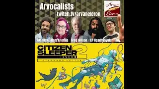 Arv streams the premiere of Citizen Sleeper 2, voiced by the amazing Arvocalists!