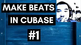 How to make a beat in Cubase? | Make Beats with Me!  #1