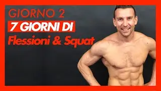 Giorno2 | Sfida 7 Giorni di Flessioni e Squat per un Super Fisico