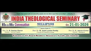 INDIA THEOLOGICAL SEMINARY 85TH & 86TH CONVOCATION -- NELLIPUDI